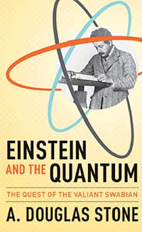A. Douglas Stone book, Einstein and the Quantum